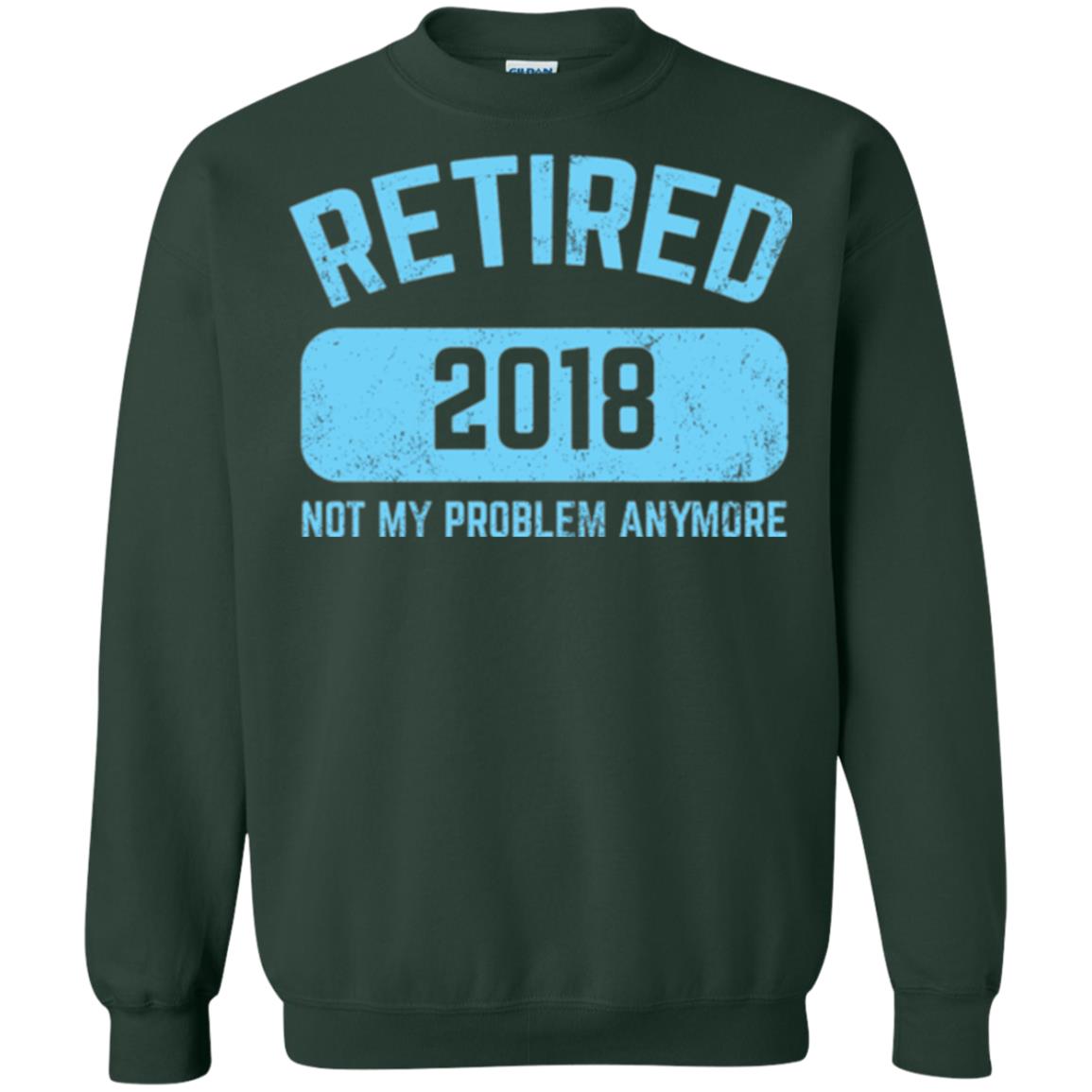Funny Retirement Party Shirt Not My Problem Anymore 2018 Forest Green