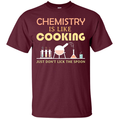 Chemistry Is Like Cooking Just Don't Lick The Spoon Shirt Maroon