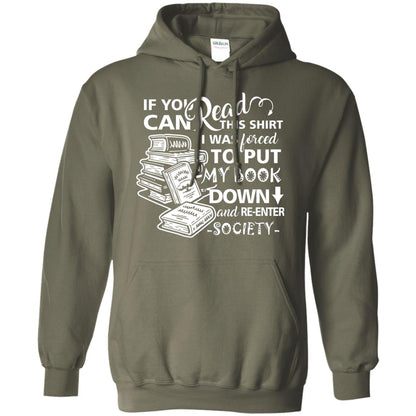 Book Lover T-shirt If You Can Read This Shirt I Was Forced To Put My Book Down And Re-enter Society Military Green