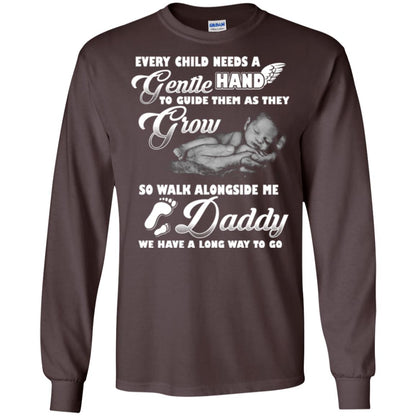 Every Child Needs A Gentle Hand To Guide Them As They Grow So Walk Alongside Me Daddy T-shirt Dark Chocolate