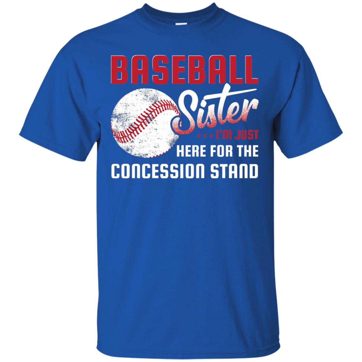 Baseball Sister Shirt Im Just Here For Concession Stand Royal