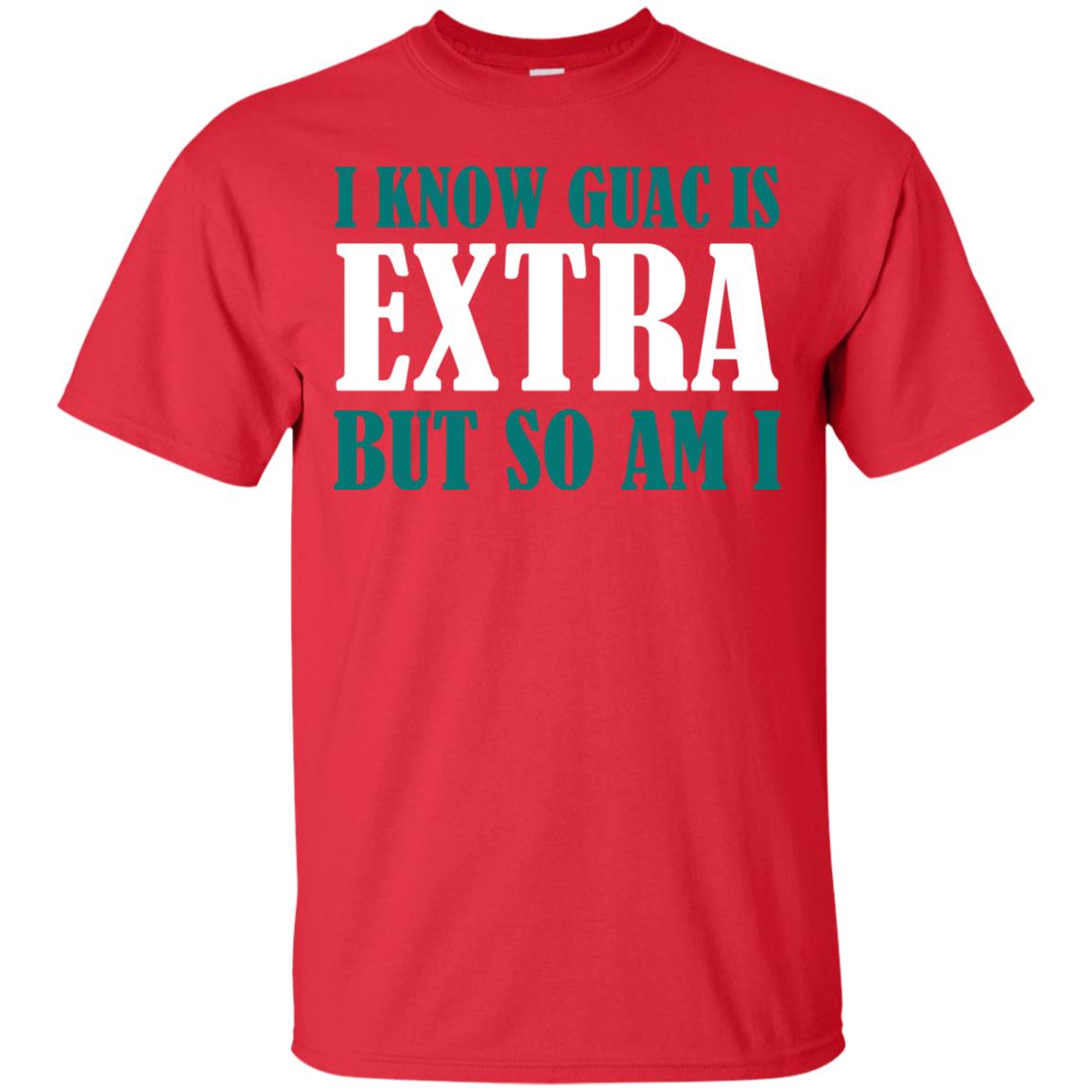 I Know Guac Is Extra But So Am I Vegetarians T-shirt Red