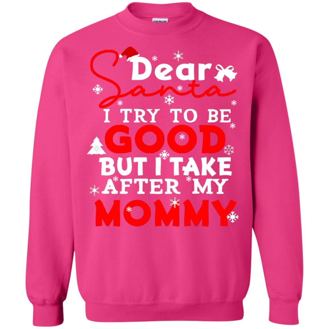 Dear Santa I Try To Be Good But I Take After My Mommy Ugly Christmas Family Matching Shirt Heliconia