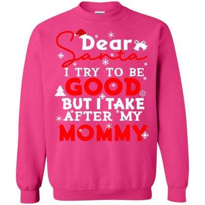 Dear Santa I Try To Be Good But I Take After My Mommy Ugly Christmas Family Matching Shirt Heliconia