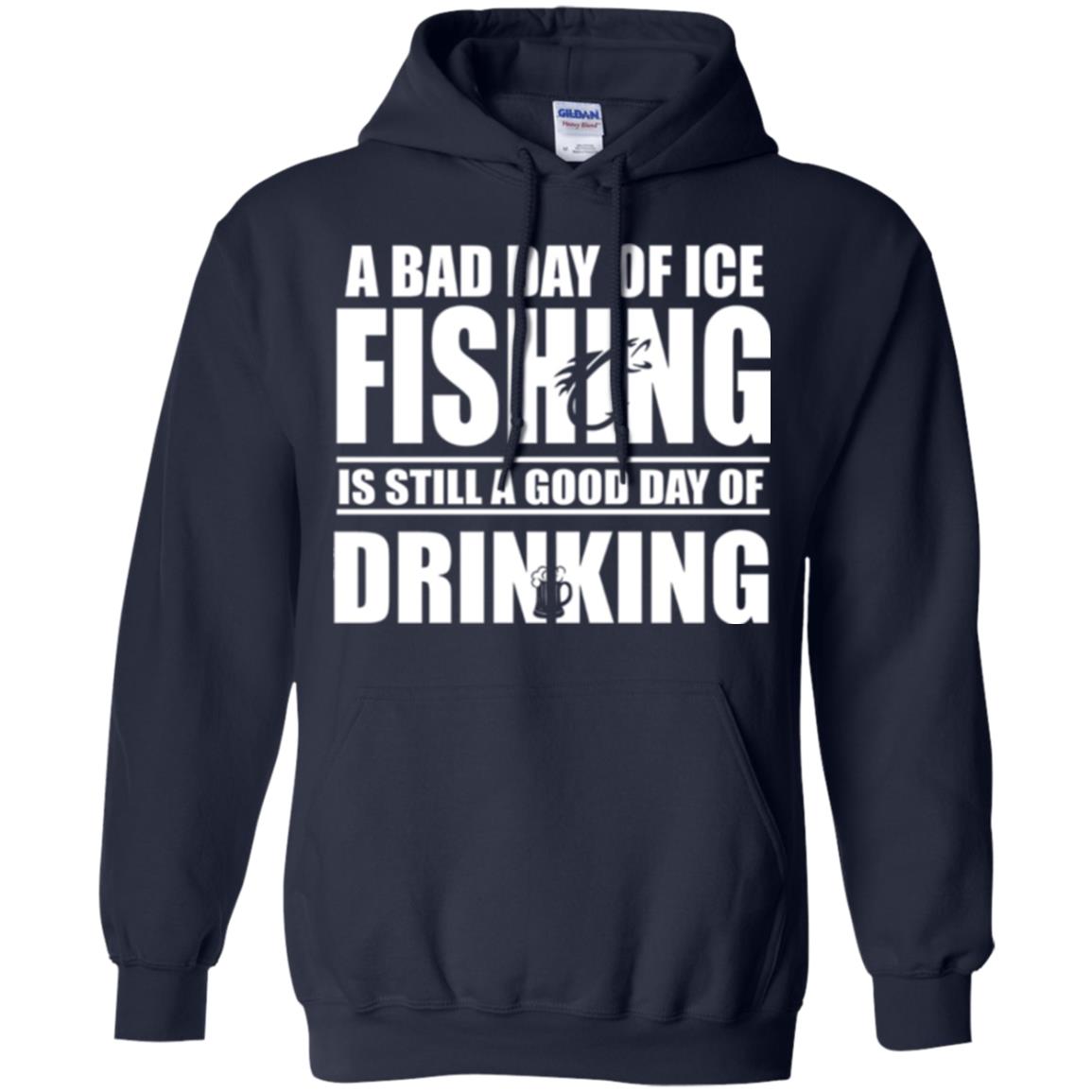 Fisherman T-shirt A Bad Day Of Ice Fishing Is Still A Good Day Of Drinking Navy