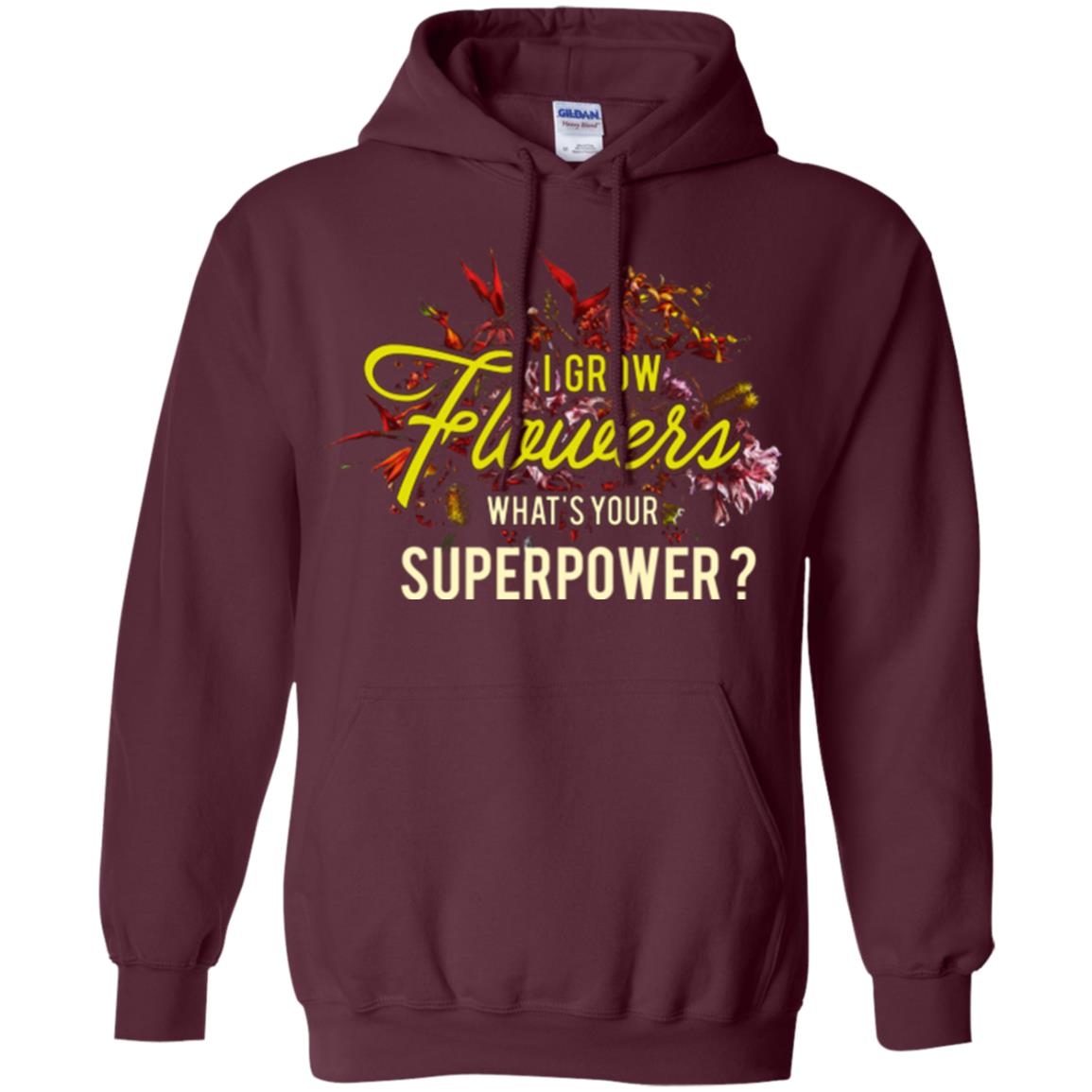 Florist T-shirt I Grow Flowers What's Your Superpower Maroon