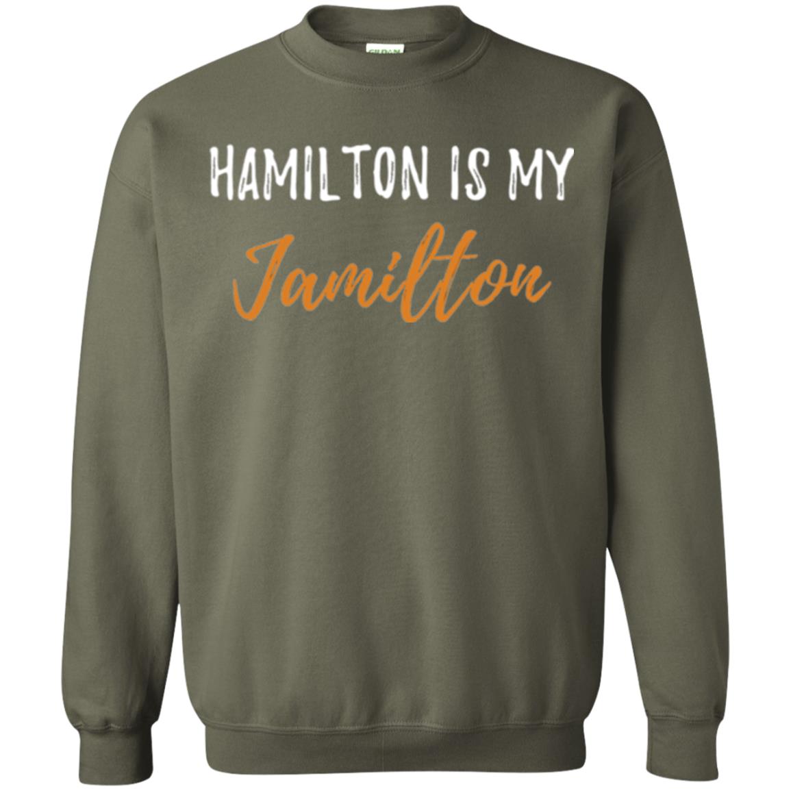 Musican T-shirt Hamilton Is My Jamilton Military Green
