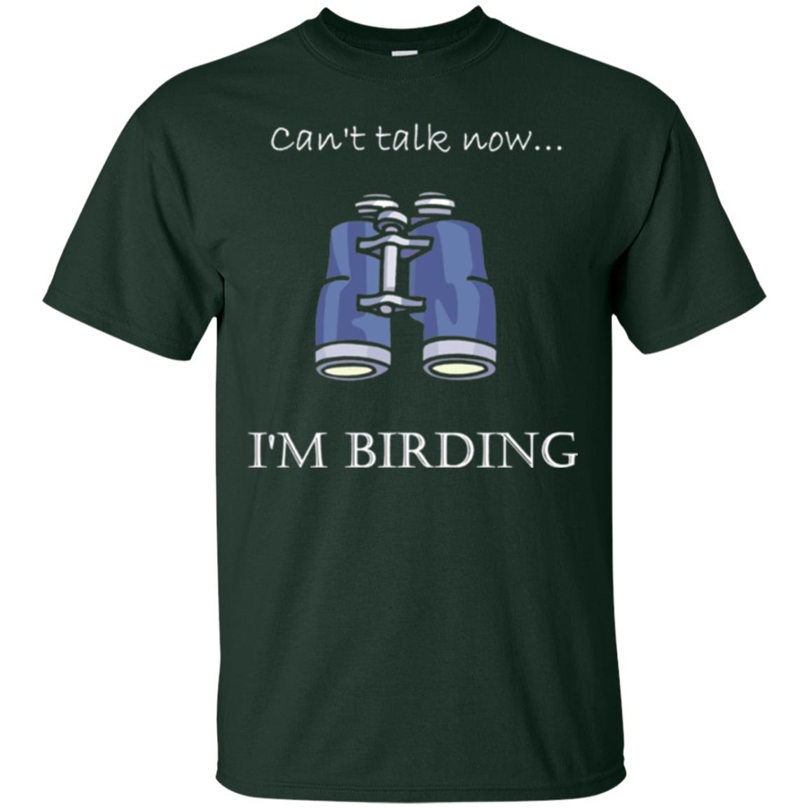 Can_t Talk Now I_m Birding Bird-watching T-shirt Forest Green