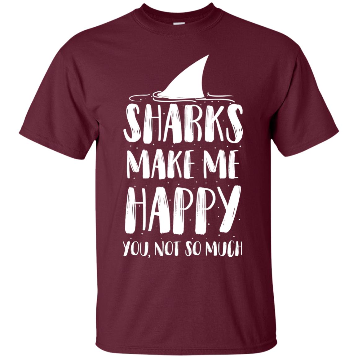 Sharks Make Me Happy You Not So Much Shirt For Sharks Lover Maroon