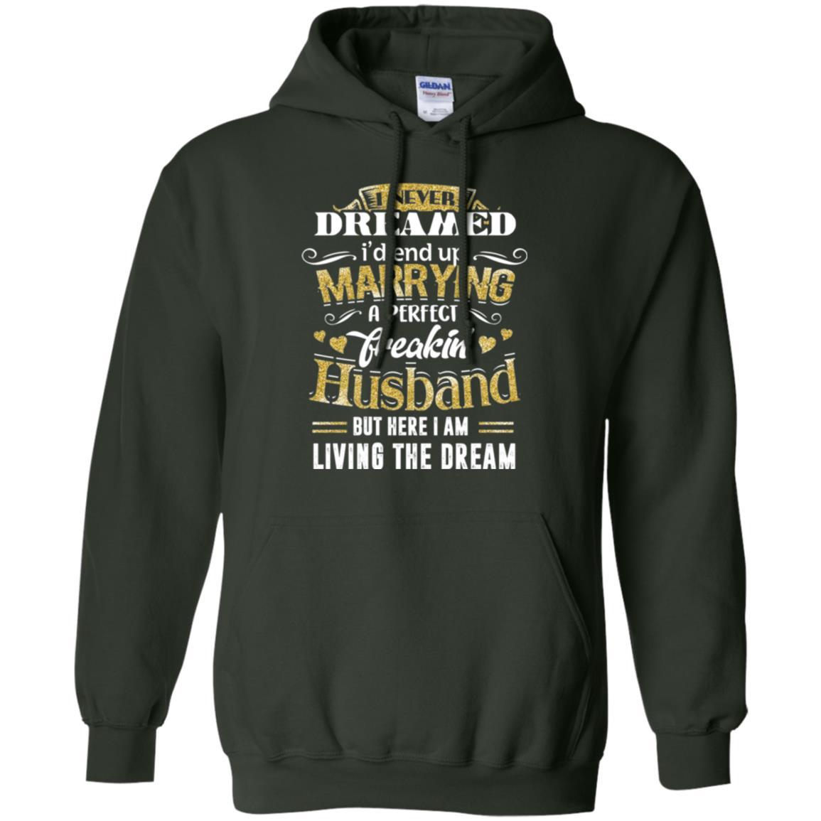 Wife T-shirt I Never Dreamed Marrying Perfect Freakin' Husband Forest Green