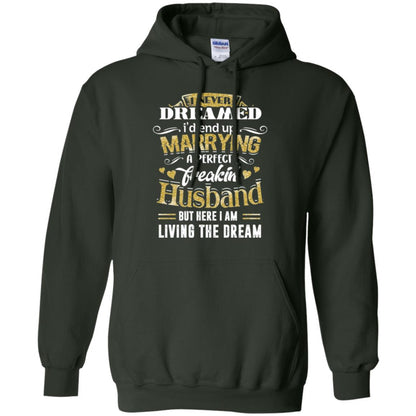Wife T-shirt I Never Dreamed Marrying Perfect Freakin' Husband Forest Green