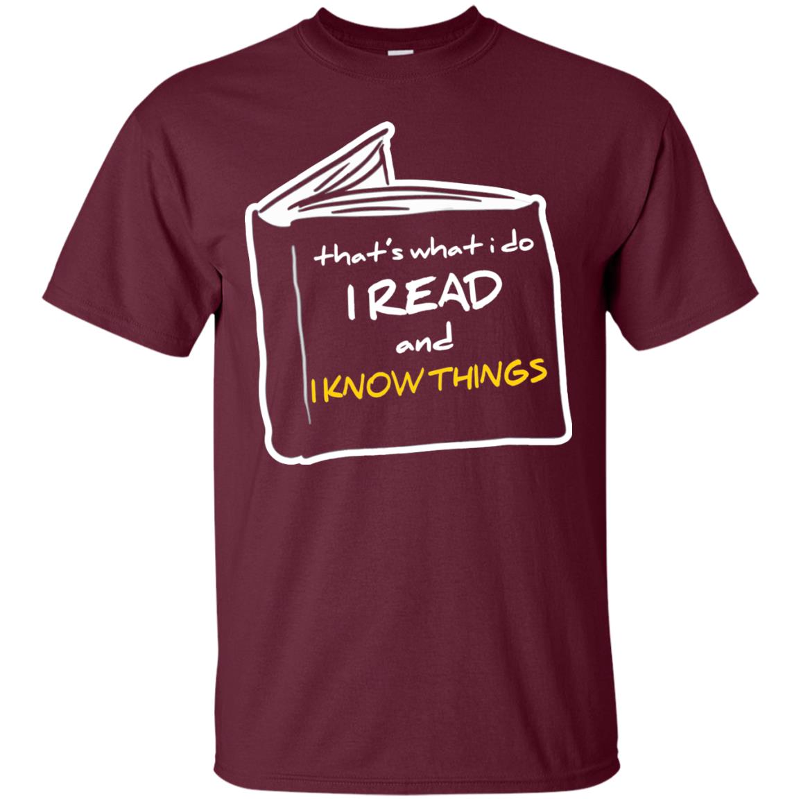 Book Lover T-shirt That's What I Do I Read And I Know Things Maroon
