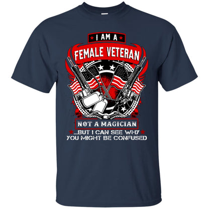 I Am A Female Veteran Not A Magician But I Can See Why You Might Be Confused Shirt Navy