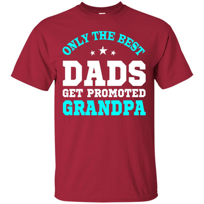 Only The Best Dads Get Promoted To Grandpa Shirt Cardinal