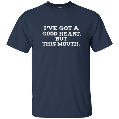 I've Got A Good Heart But This Mouth T-shirt Navy