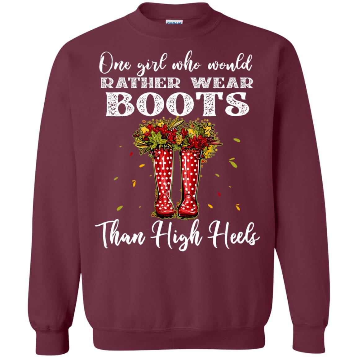 One Girl Who Would Rather Wear Boots Than High Heels Shirt Maroon