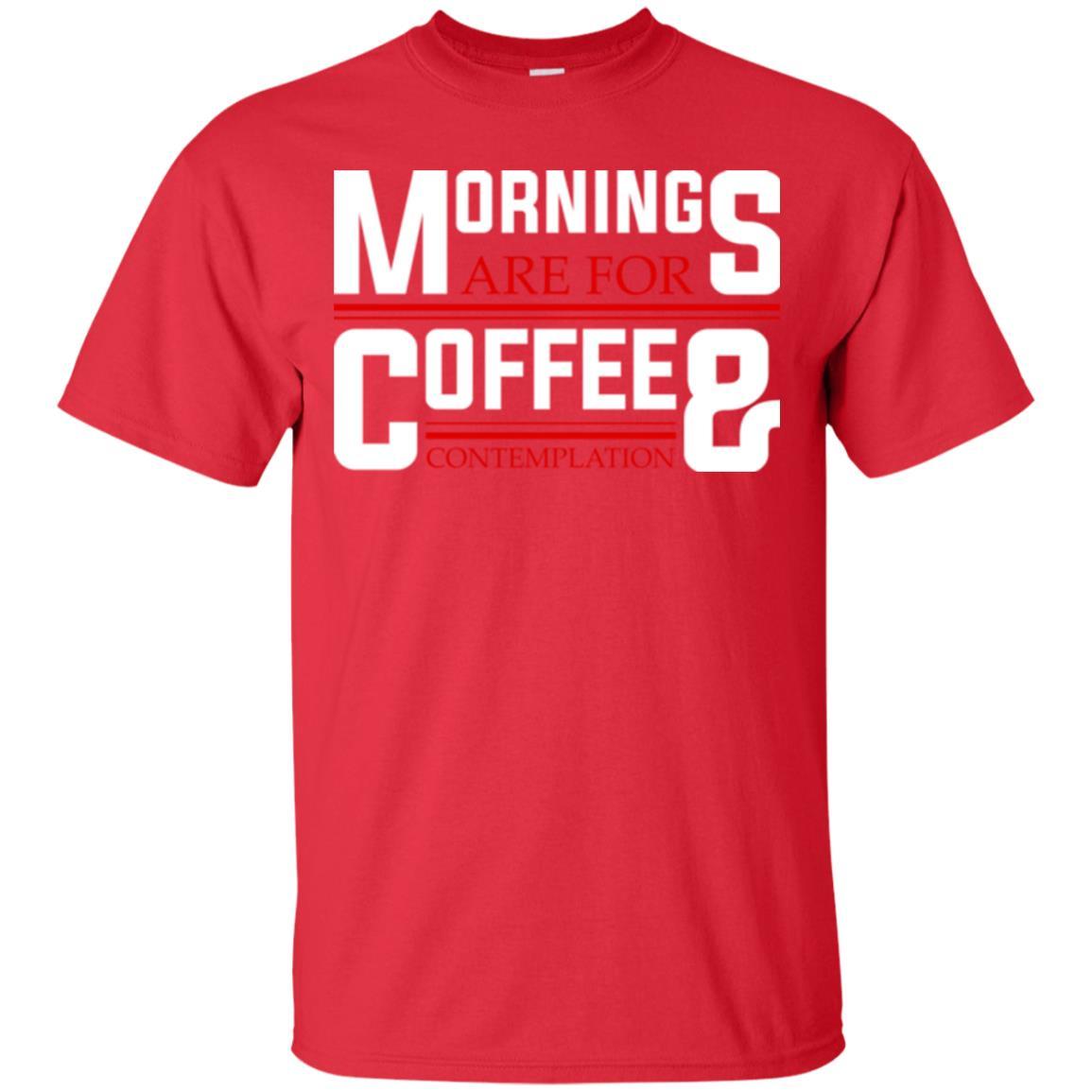 Coffee T-shirt Mornings Are For Coffee And Contemplation Red