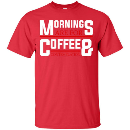 Coffee T-shirt Mornings Are For Coffee And Contemplation Red
