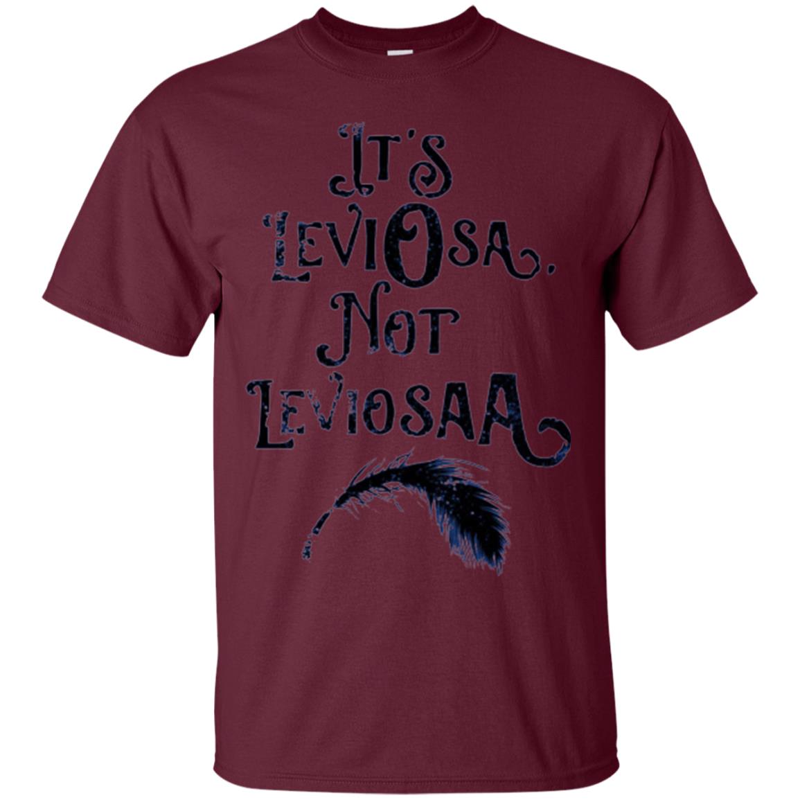 Feather Dirty Black T-shirt It_s Leviosa Not Leviosaa Maroon