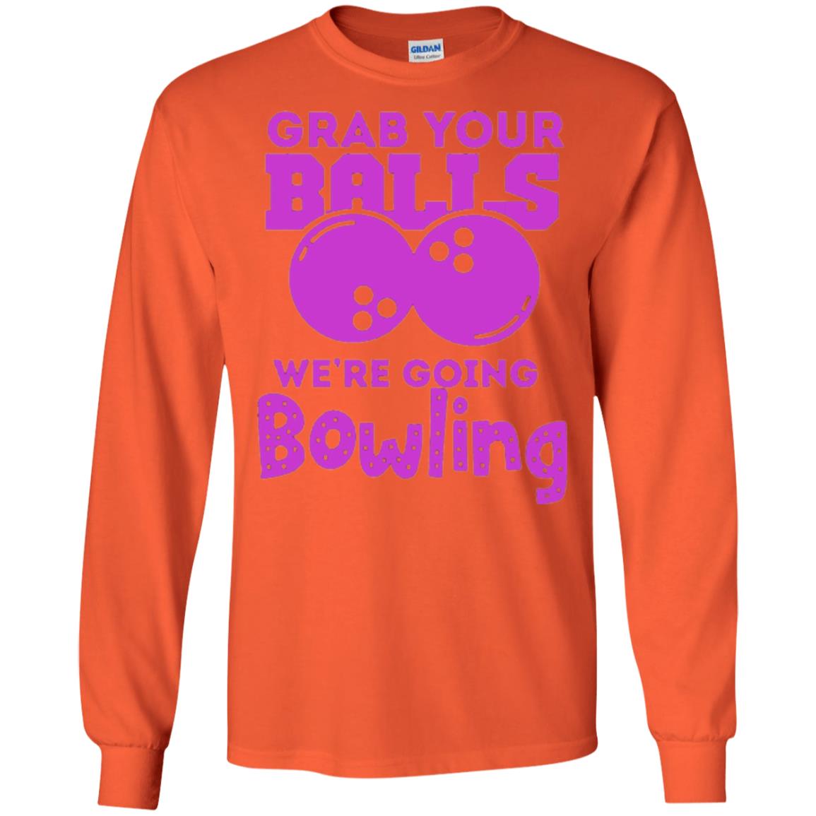 Funny Bowler T-shirt Grab Your Balls We_re Going Bowling Orange