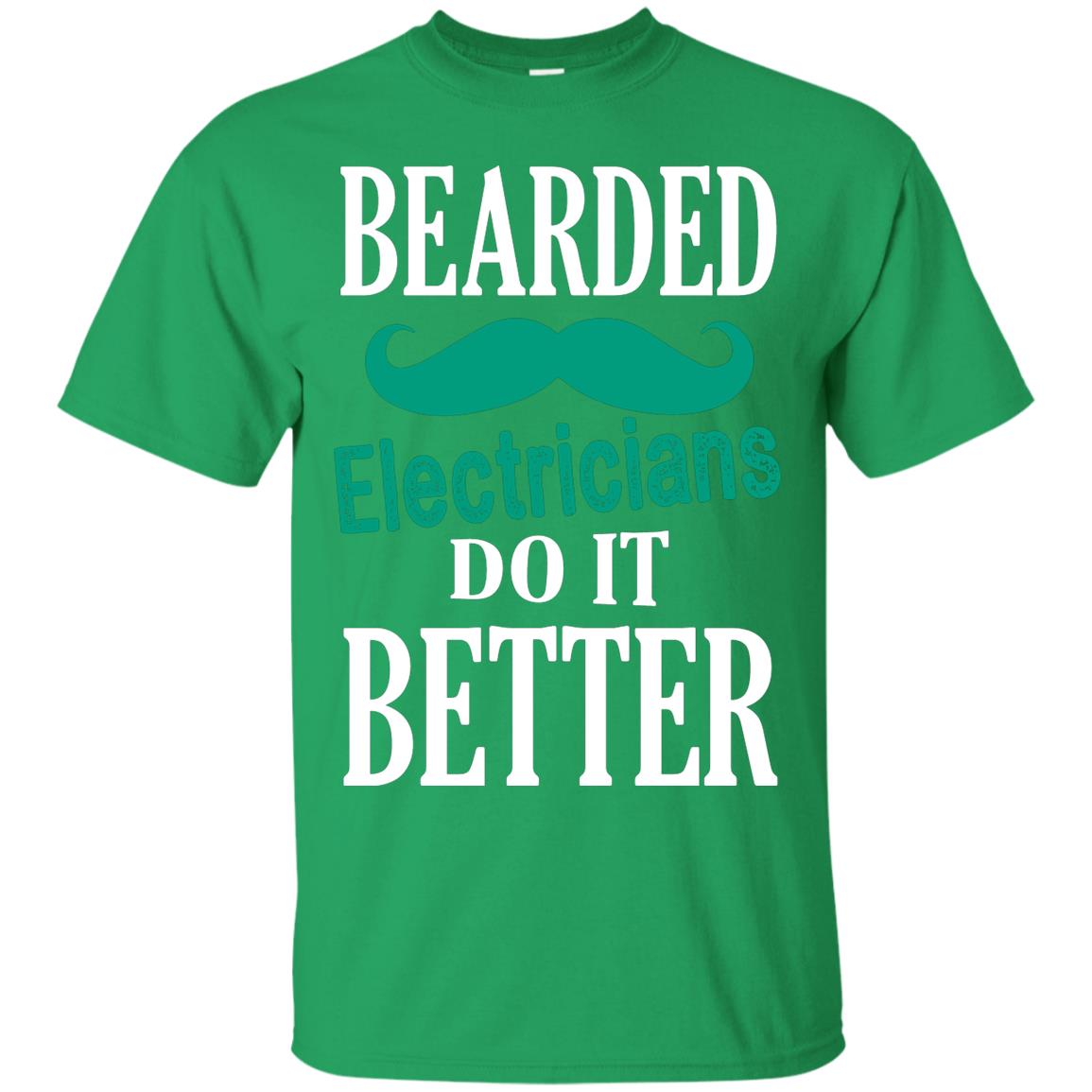 Bearded Electricians Do It Better Best Idea Shirt For Bearded Electricians Irish Green