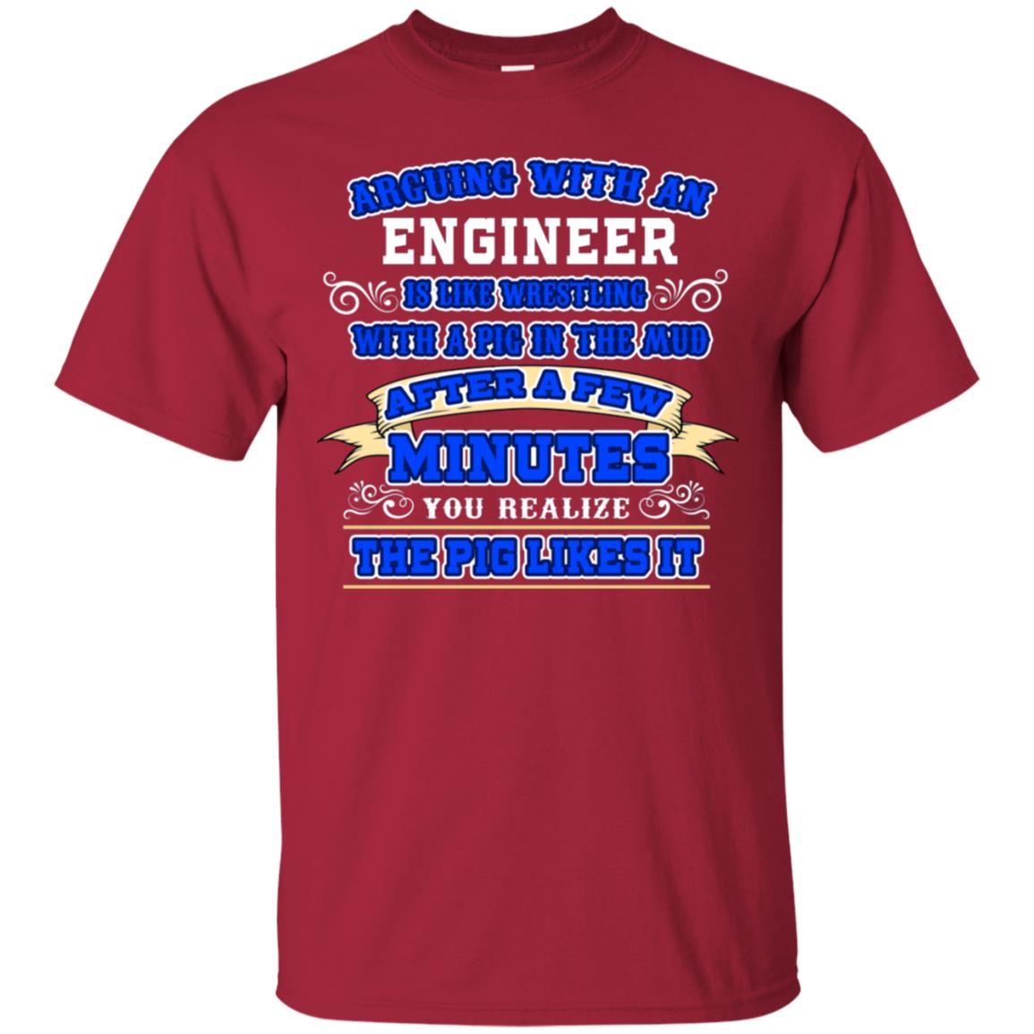 Arguing With An Engineer Is Like Westling With The Pig In The Mud After Ia Few Minute You Realize The Pig Likes It Cardinal
