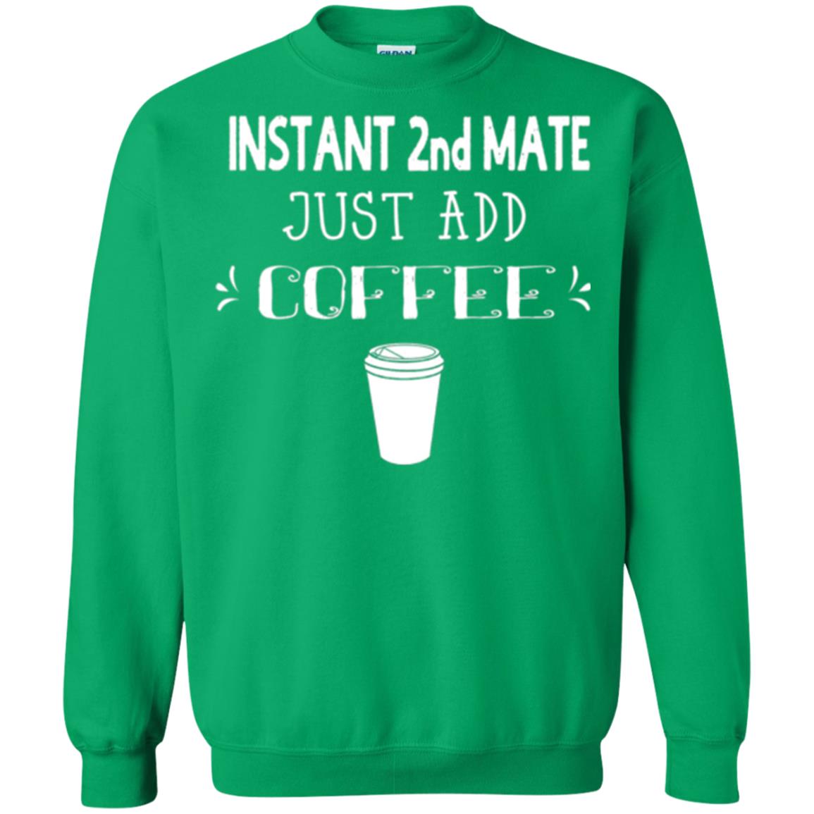Coffee Lovers T-shirt Instant 2nd Mate Just Add Coffee Irish Green