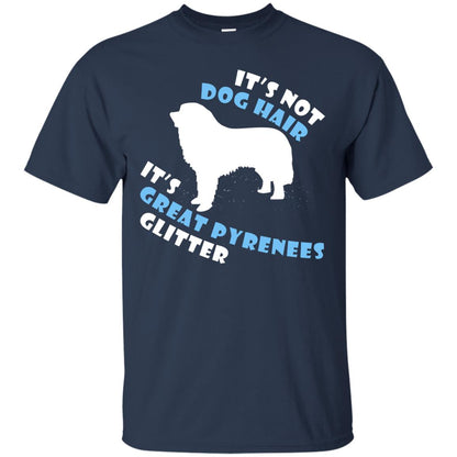 It's Not Dog Hair It's Great Pyrenees Glitter Dogs Lovers Gift Shirt Navy