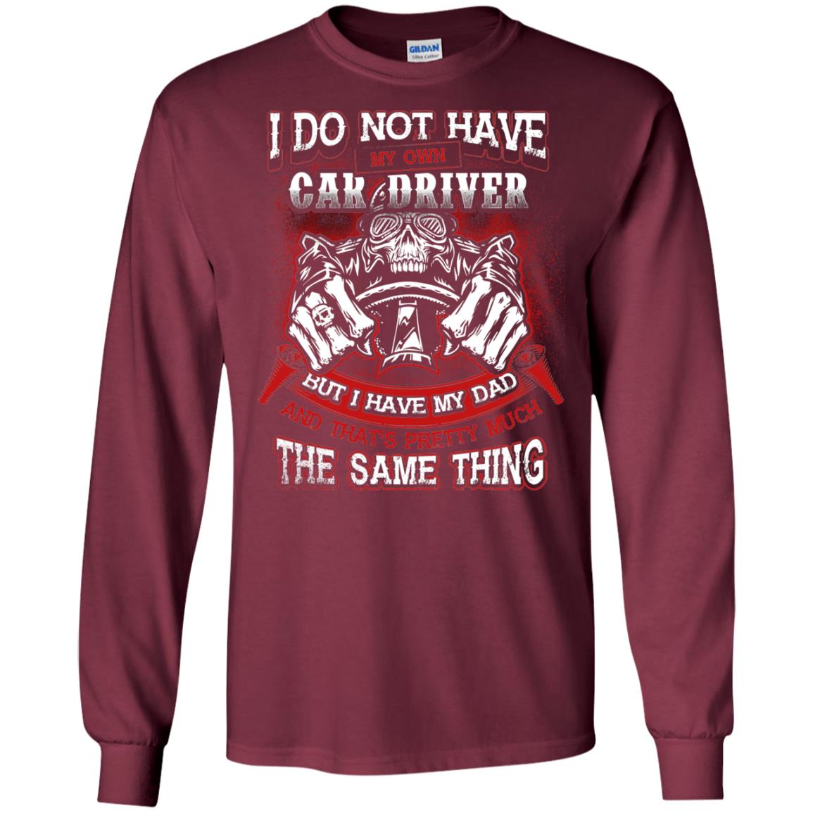 But I Have My Dad And Thats Pretty Much The Same Thing Family Shirt Maroon