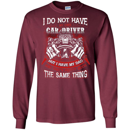 But I Have My Dad And Thats Pretty Much The Same Thing Family Shirt Maroon