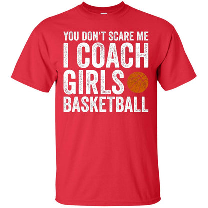You Don_t Scare Me I Coach Girls Basketball T-shirt Red