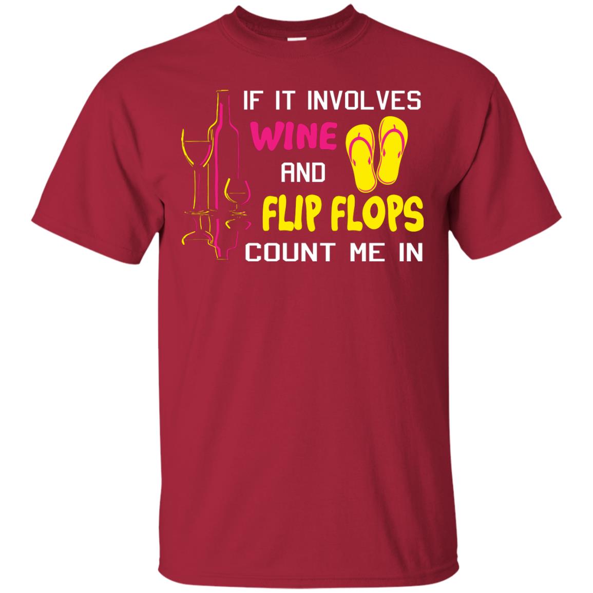 If It Involves Wine And Flip Flops Count Me In Best T-shirt For Wine And Flip Flops Lover Cardinal