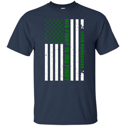Liver Awareness His Fight Is My Fight Emerald Ribbon Stars Flag Of Usa Shirt Navy