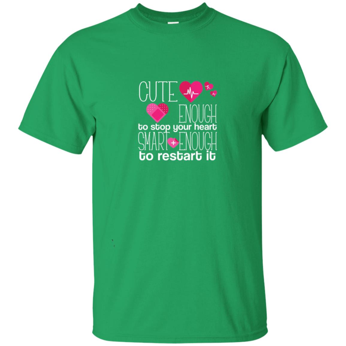 Cute Enough To Stop Your Heart Smart Enough To Restart It Nursing Student Irish Green