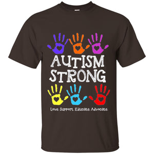 Autism Awareness T-shirt Autism Strong Love Support Educate Advocate