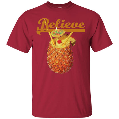 Believe Pineapple Cuptropical Drink T-shirt Cardinal