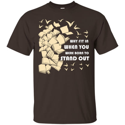 Why Fit In When You Were Born To Stand Out Funny Reader T-shirt Dark Chocolate