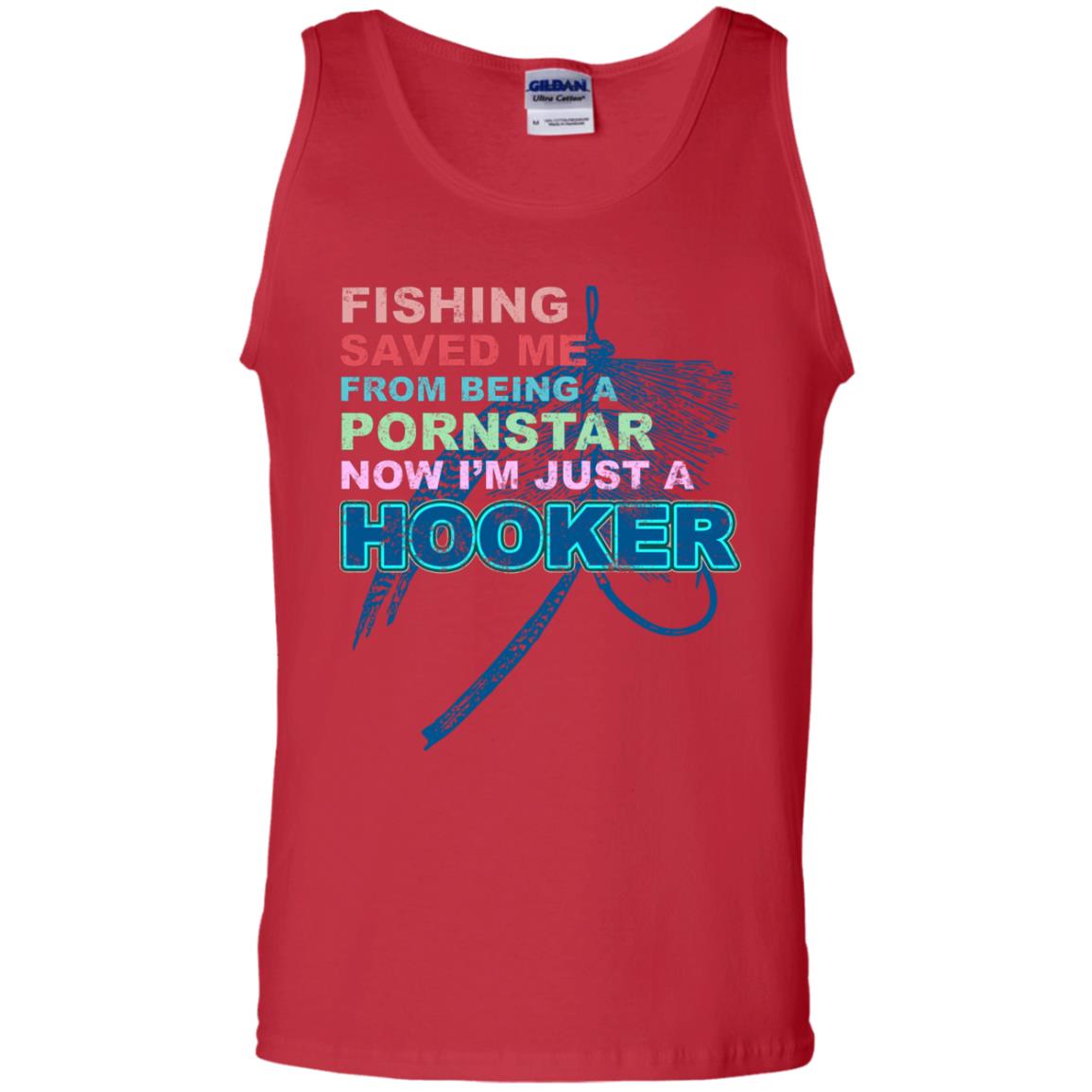 Fishing Saved Me From Being A Pornstar Now Im Just A Hooker Shirt Red