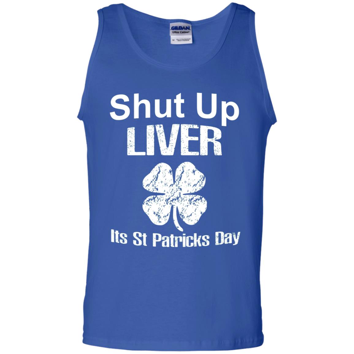 Shut Up Liver Saint Patrick_s Day T-shirt Royal