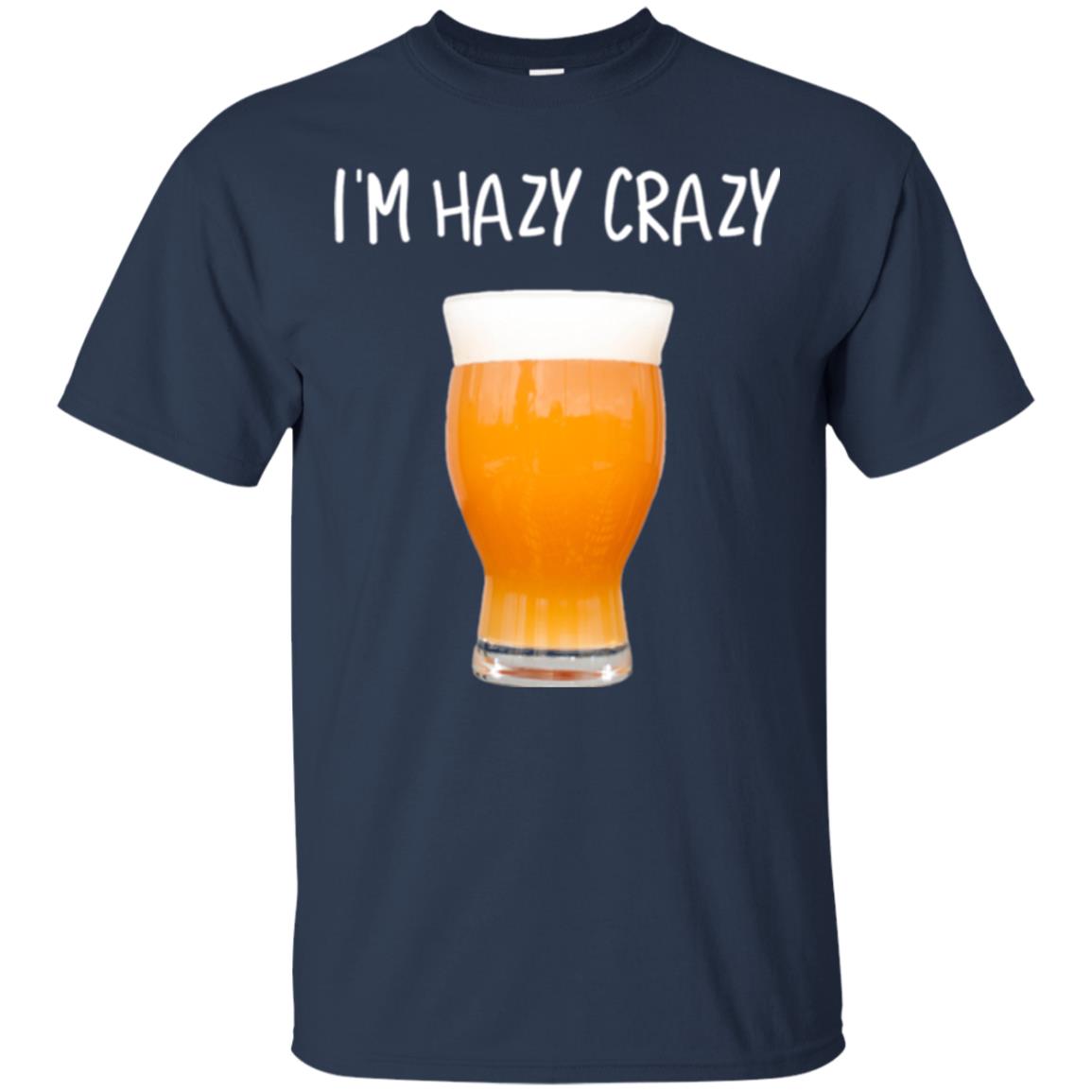 Funny Craft Beer Tshirt I_m Hazy Crazy Navy