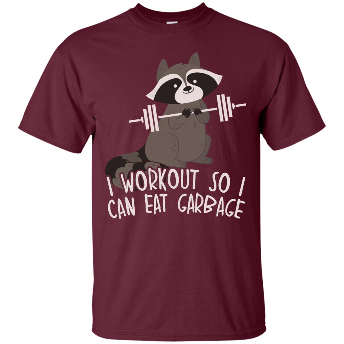 I Workout So I Can Eat Garbage Funny Fitness Raccoon Shirt For Gymer Maroon