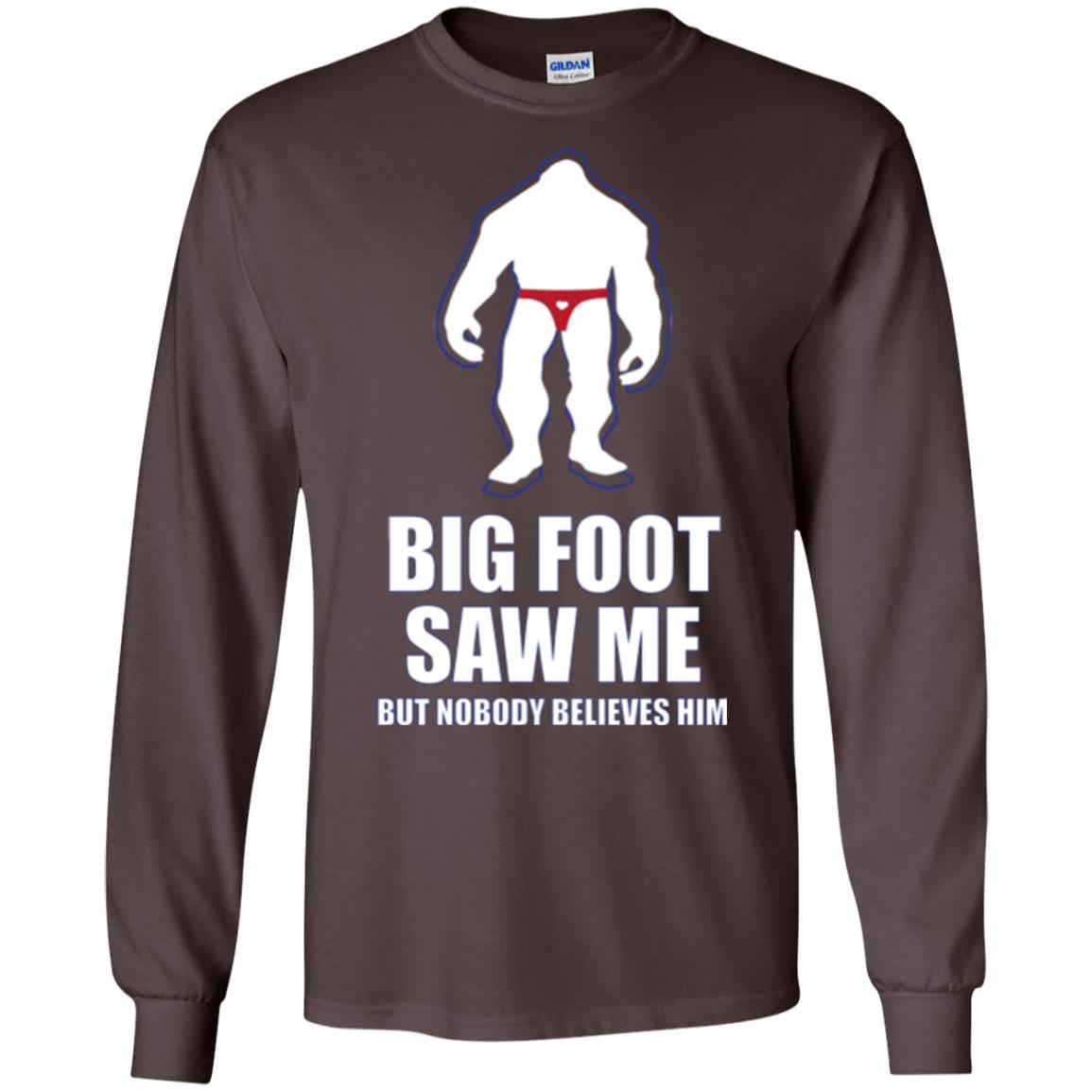 Big Foot Saw Me But Nobody Believes Him T-shirt Dark Chocolate