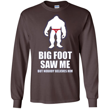 Big Foot Saw Me But Nobody Believes Him T-shirt Dark Chocolate