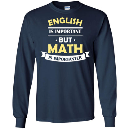 English Is Important But Math Is Importanter Math Lover Shirt Navy