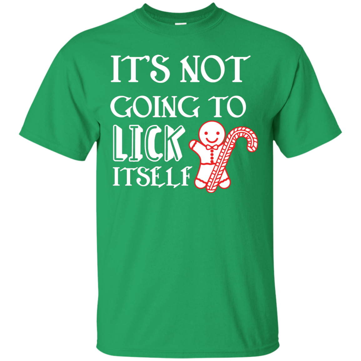 Christmas T-Shirt It's Not Going To Lick Itself Irish Green