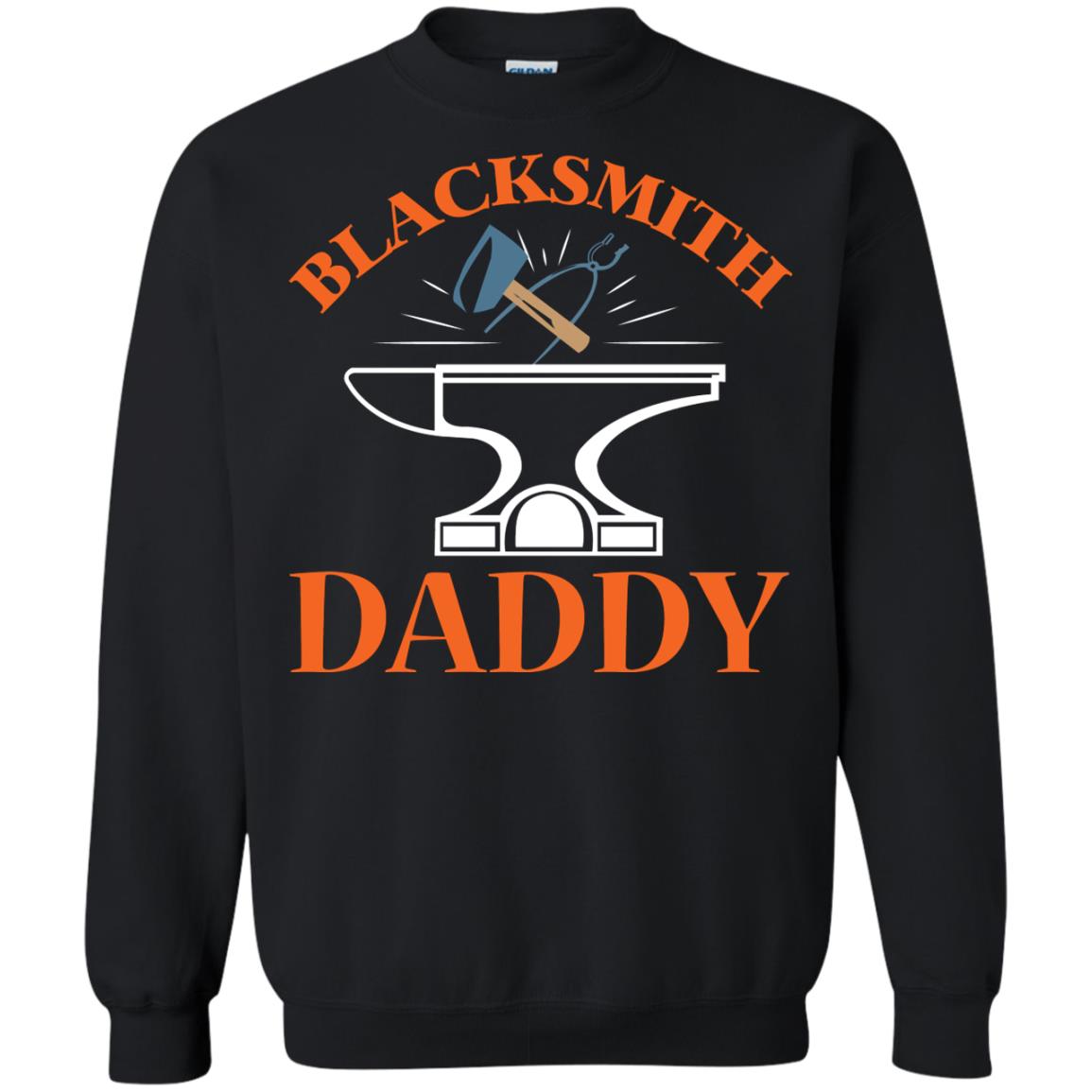 Blacksmith Daddy Happy Father's Day ShirtG180 Gildan Crewneck Pullover Sweatshirt 8 oz.
