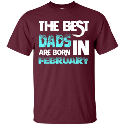 Daddy T-shirt The Best Dads Are Born In February Maroon