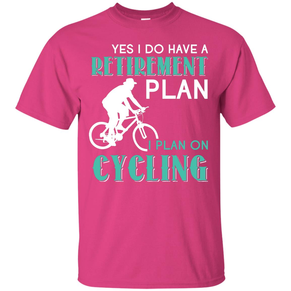 Yes I Do Have A Retirement Plan I Plan On Cycling Retired Gift Shirt For Cycling Lover Heliconia
