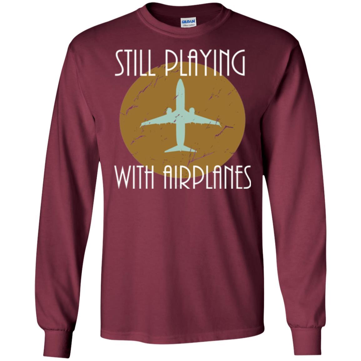 Pilot T-shirt Still Playing With Airplanes T-shirt