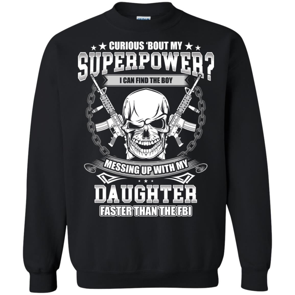 Curious Bout My Superpower I Can Find The Boy Messing Up With My Daughter Faster Than The Fbi Black